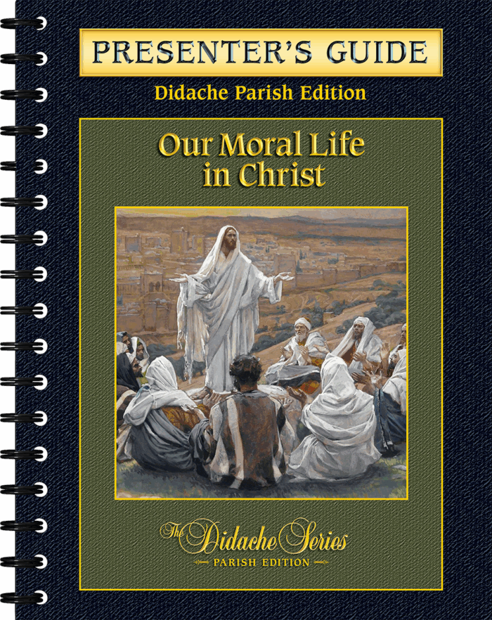 Our Moral Life in Christ - <i>Parish Series</i> - Presenter's Guide