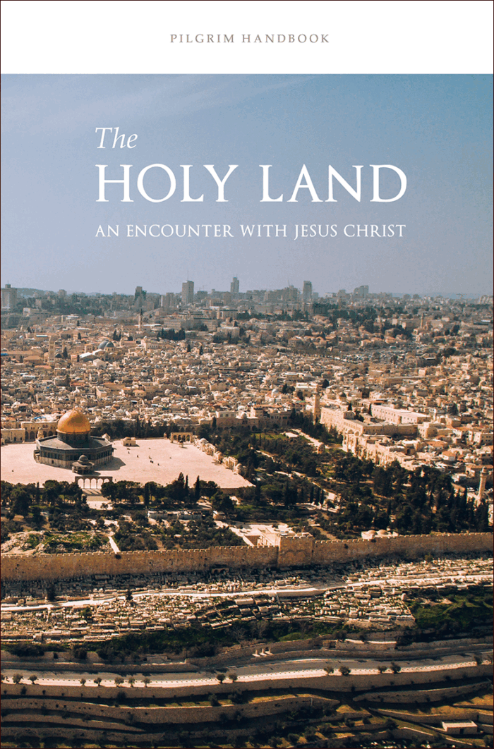 The Holy Land : An Encounter with Jesus Christ Pilgrim Handbook