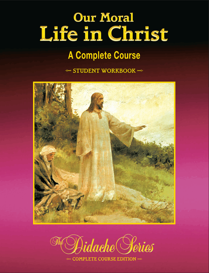 Our Moral Life in Christ - Complete Course Edition - <i>Student Workbook</i>