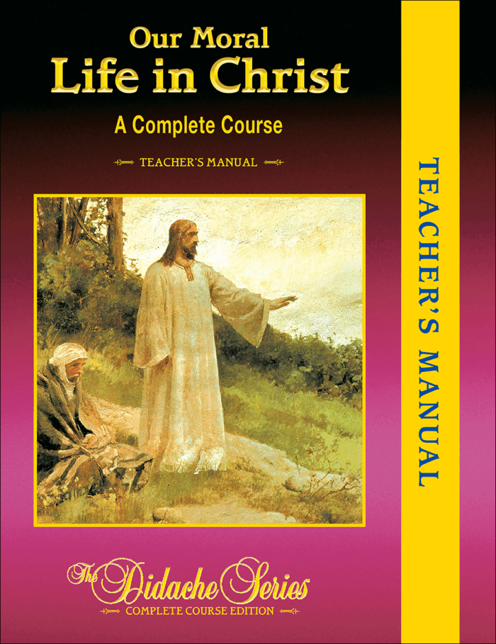 Our Moral Life in Christ - Complete Course Edition - Teacher's Manual