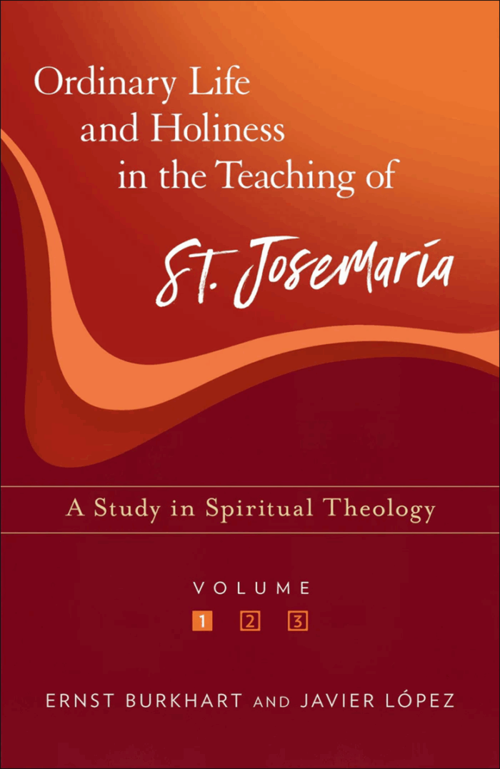 Ordinary Life and Holiness in the Teaching of St. Josemaría - Vol. I