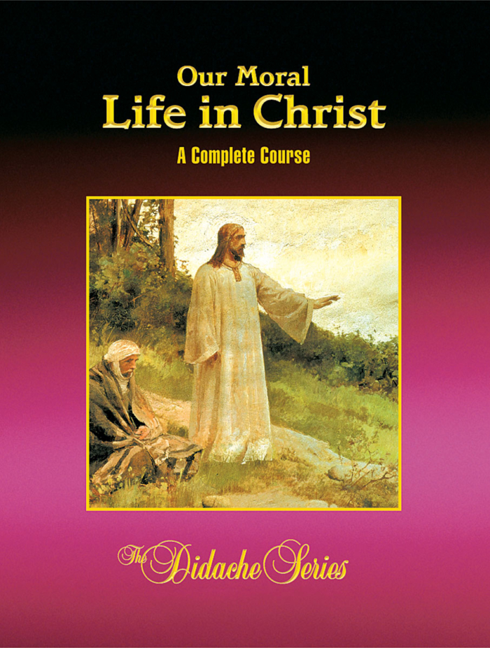 Our Moral Life in Christ - Complete Course Edition