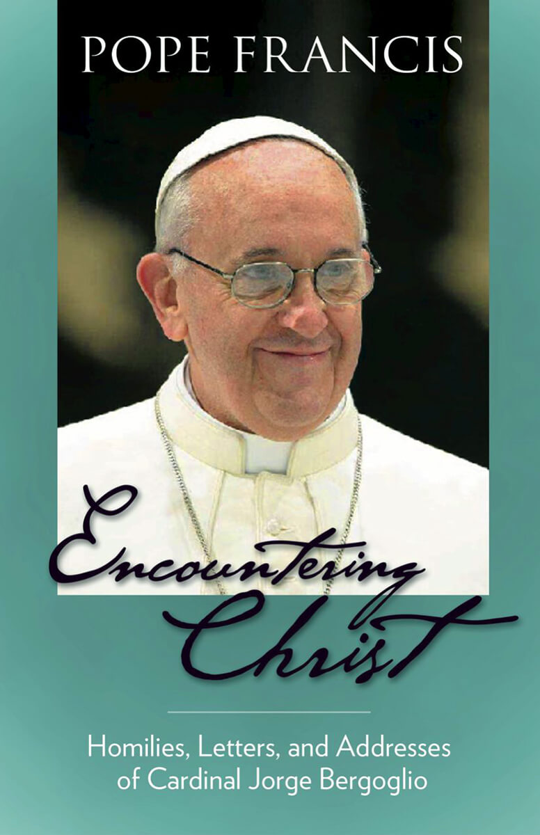 Pope Francis - Encountering Christ
