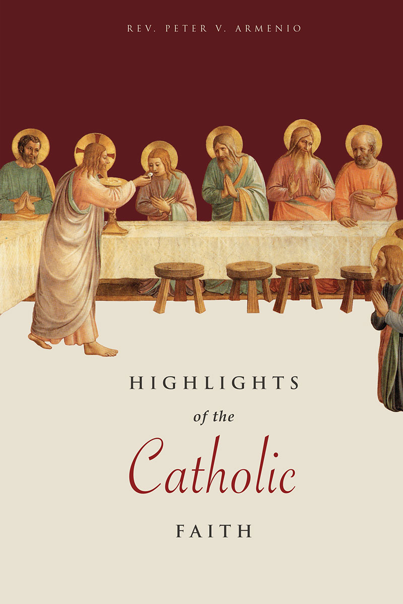 Highlights of the Catholic Faith by Fr. Peter Armenio